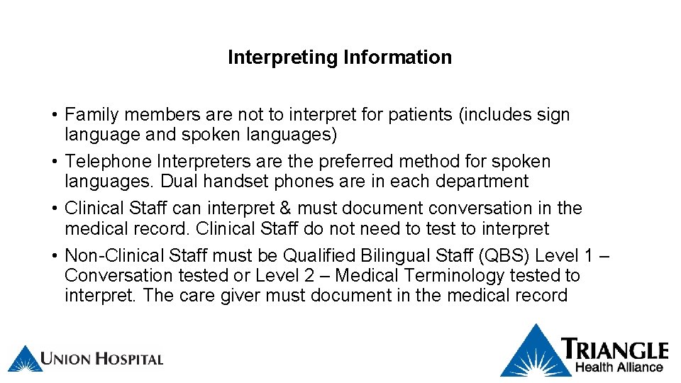 Interpreting Information • Family members are not to interpret for patients (includes sign language