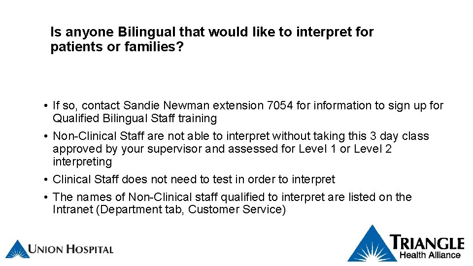 Is anyone Bilingual that would like to interpret for patients or families? • If