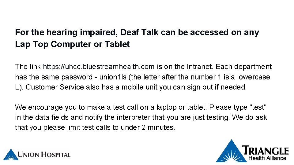 For the hearing impaired, Deaf Talk can be accessed on any Lap Top Computer