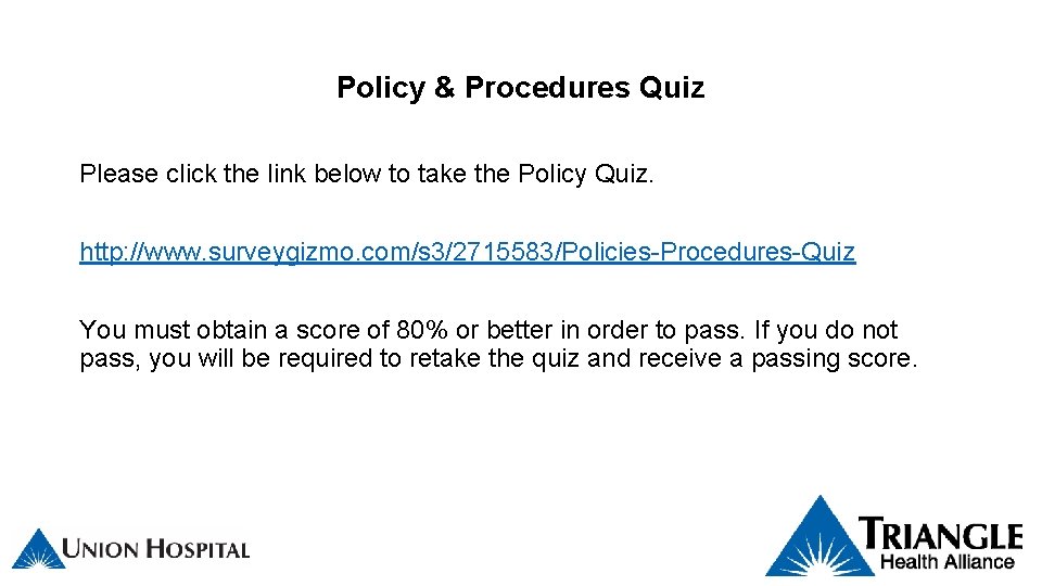 Policy & Procedures Quiz Please click the link below to take the Policy Quiz.