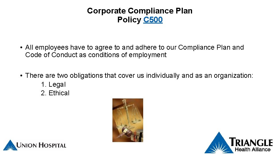 Corporate Compliance Plan Policy C 500 • All employees have to agree to and