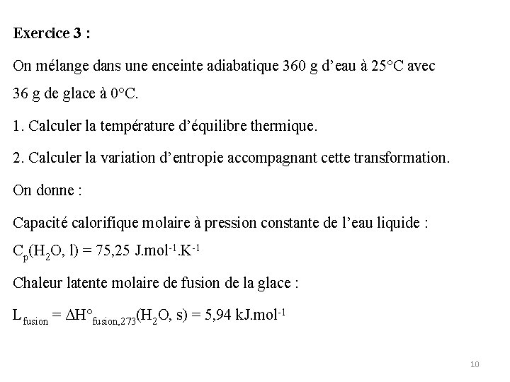 Exercice 3 : On mélange dans une enceinte adiabatique 360 g d’eau à 25°C