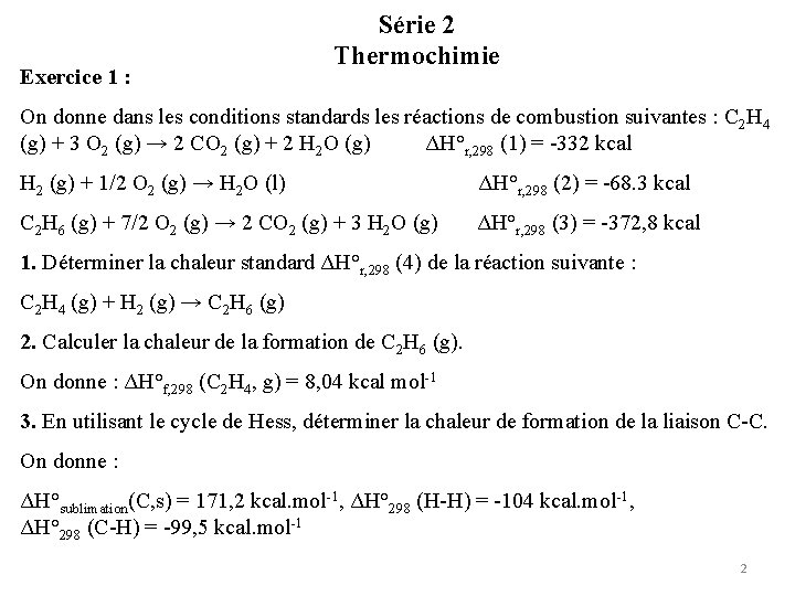 Exercice 1 : Série 2 Thermochimie On donne dans les conditions standards les réactions