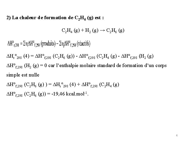 2) La chaleur de formation de C 2 H 6 (g) est : C