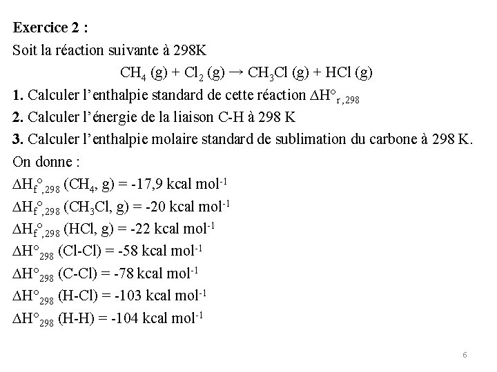 Exercice 2 : Soit la réaction suivante à 298 K CH 4 (g) +