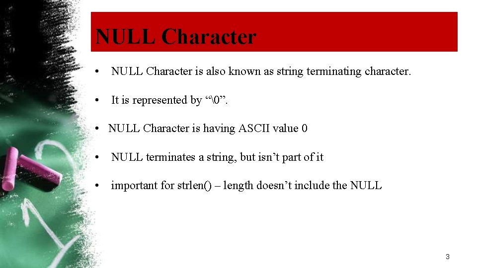 NULL Character • NULL Character is also known as string terminating character. • It