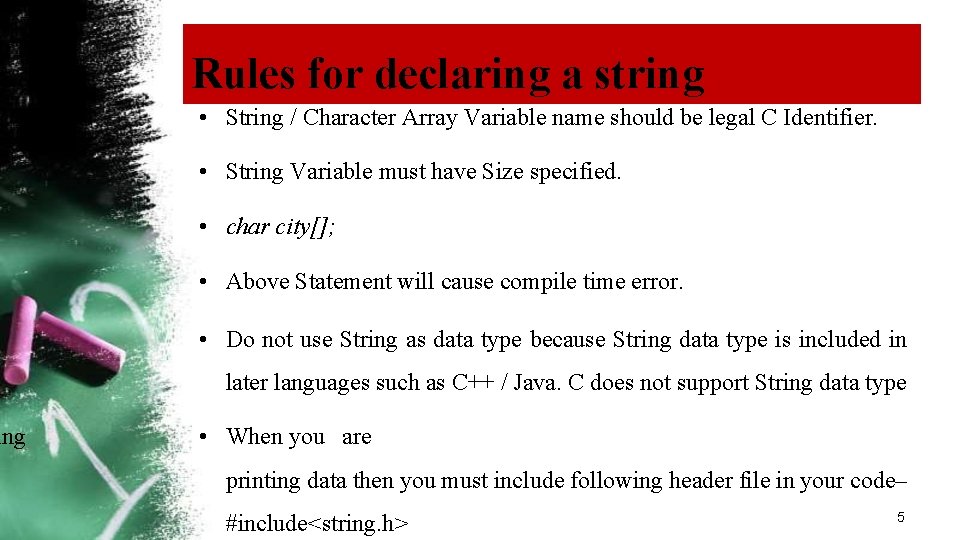 ing Rules for declaring a string • String / Character Array Variable name should