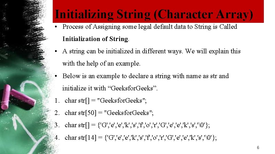 Initializing String (Character Array) • Process of Assigning some legal default data to String