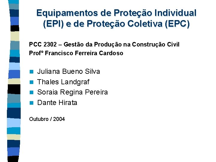 Equipamentos de Proteção Individual (EPI) e de Proteção Coletiva (EPC) PCC 2302 – Gestão