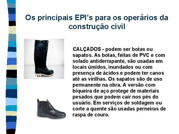 Os principais EPI’s para os operários da construção civil CALÇADOS - podem ser botas