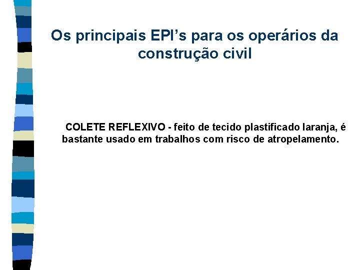 Os principais EPI’s para os operários da construção civil COLETE REFLEXIVO - feito de
