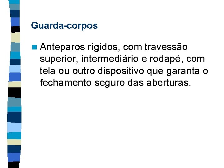 Guarda-corpos n Anteparos rígidos, com travessão superior, intermediário e rodapé, com tela ou outro