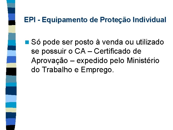 EPI - Equipamento de Proteção Individual n Só pode ser posto à venda ou