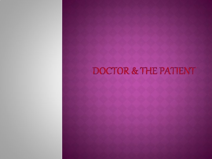 DOCTOR & THE PATIENT 