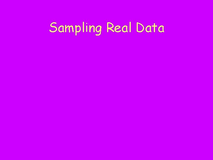 Sampling Real Data 