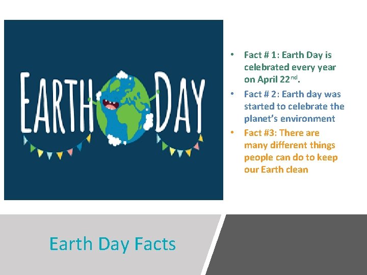  • Fact # 1: Earth Day is celebrated every year on April 22