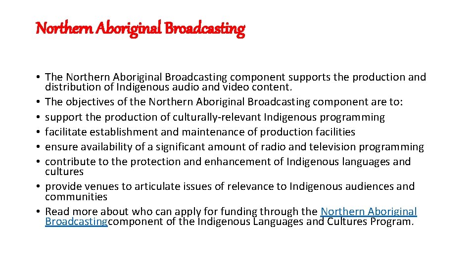 Northern Aboriginal Broadcasting • The Northern Aboriginal Broadcasting component supports the production and distribution