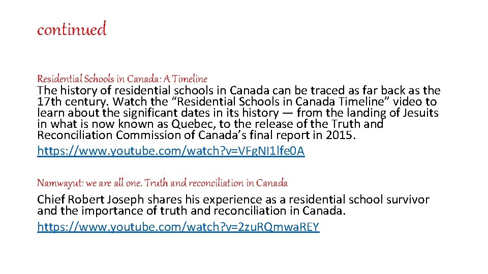 continued Residential Schools in Canada: A Timeline The history of residential schools in Canada