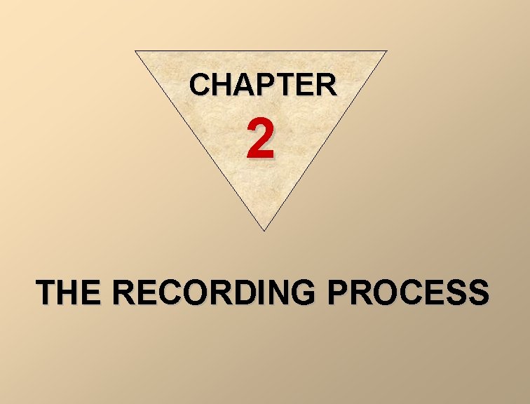 CHAPTER 2 THE RECORDING PROCESS 