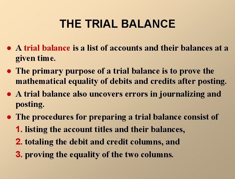 THE TRIAL BALANCE l l A trial balance is a list of accounts and