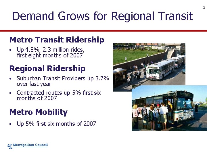Demand Grows for Regional Transit Metro Transit Ridership • Up 4. 8%, 2. 3