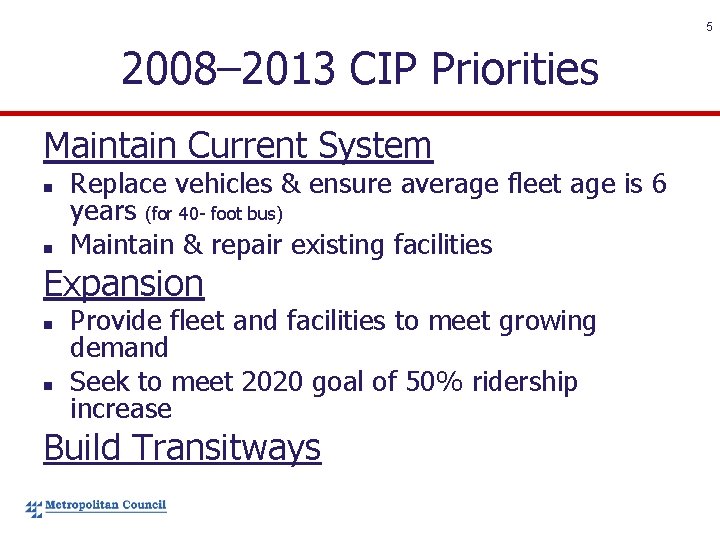 5 2008– 2013 CIP Priorities Maintain Current System n n Replace vehicles & ensure
