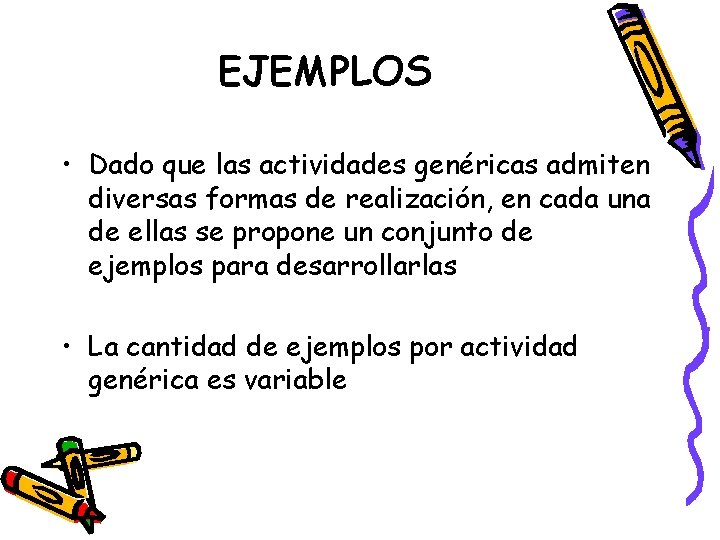 EJEMPLOS • Dado que las actividades genéricas admiten diversas formas de realización, en cada