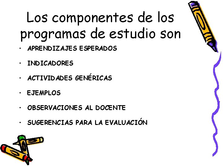 Los componentes de los programas de estudio son • APRENDIZAJES ESPERADOS • INDICADORES •