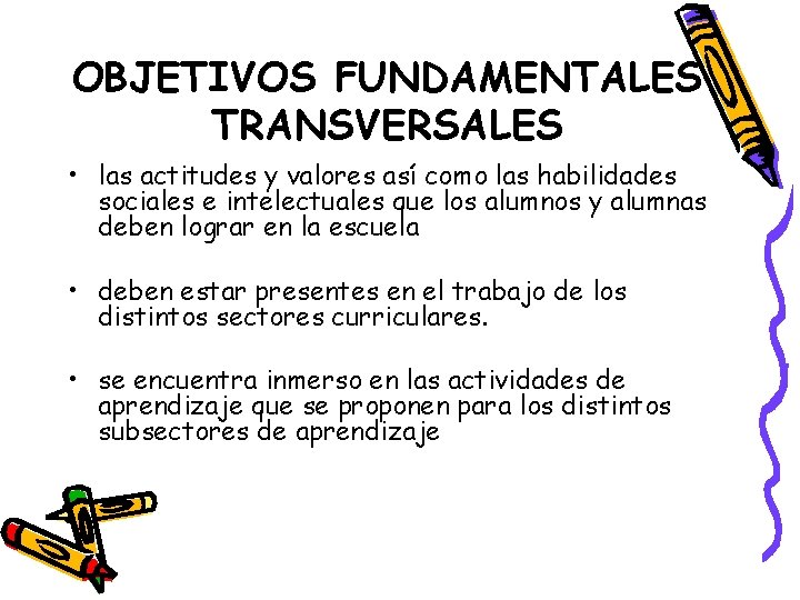 OBJETIVOS FUNDAMENTALES TRANSVERSALES • las actitudes y valores así como las habilidades sociales e