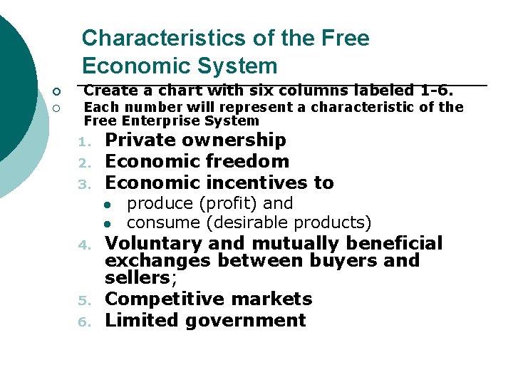 Characteristics of the Free Economic System ¡ ¡ Create a chart with six columns