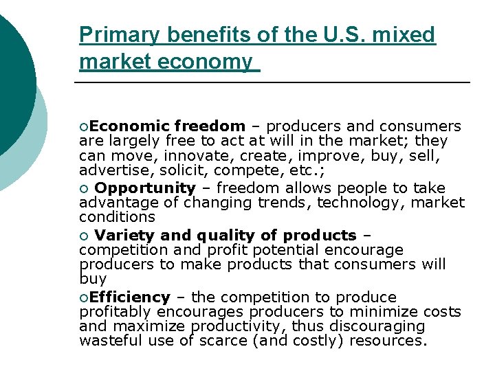 Primary benefits of the U. S. mixed market economy ¡Economic freedom – producers and