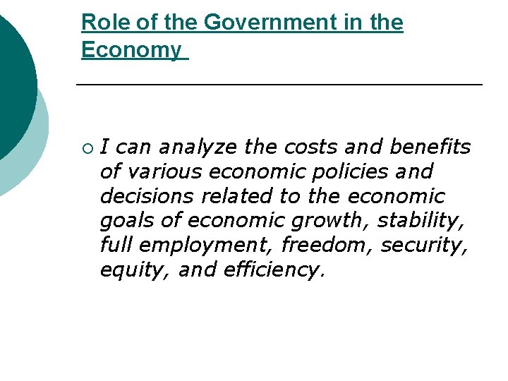 Role of the Government in the Economy ¡ I can analyze the costs and