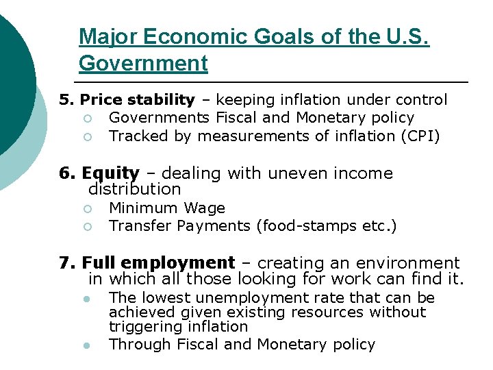 Major Economic Goals of the U. S. Government 5. Price stability – keeping inflation