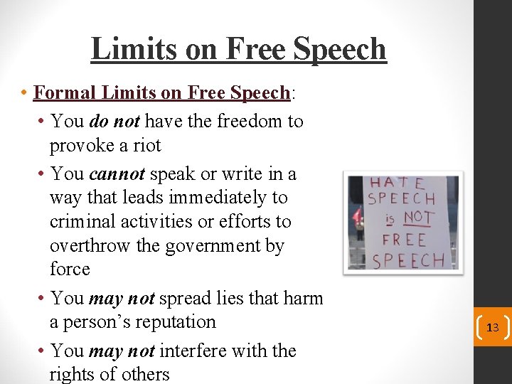 Limits on Free Speech • Formal Limits on Free Speech: • You do not