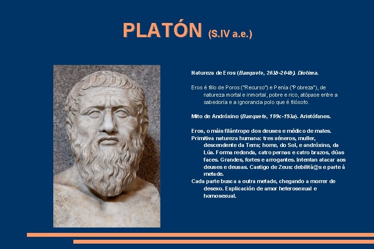 PLATÓN (S. IV a. e. ) Natureza de Eros (Banquete, 203 b-204 b). Diotima.