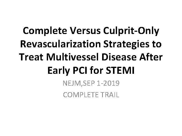 Complete Versus Culprit-Only Revascularization Strategies to Treat Multivessel Disease After Early PCI for STEMI