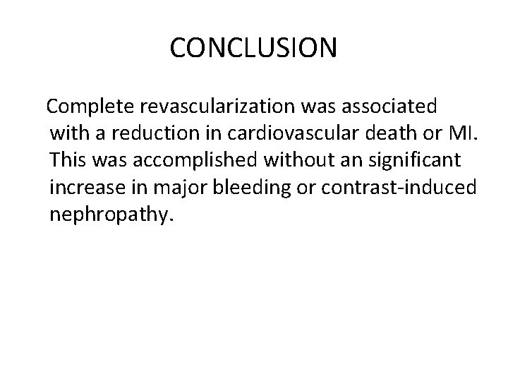 CONCLUSION Complete revascularization was associated with a reduction in cardiovascular death or MI. This