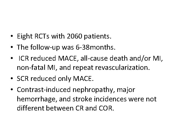  • Eight RCTs with 2060 patients. • The follow-up was 6 -38 months.