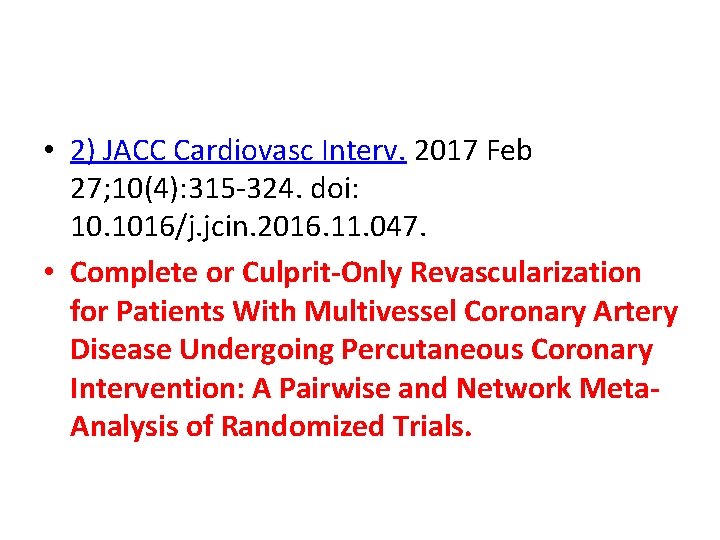  • 2) JACC Cardiovasc Interv. 2017 Feb 27; 10(4): 315 -324. doi: 10.