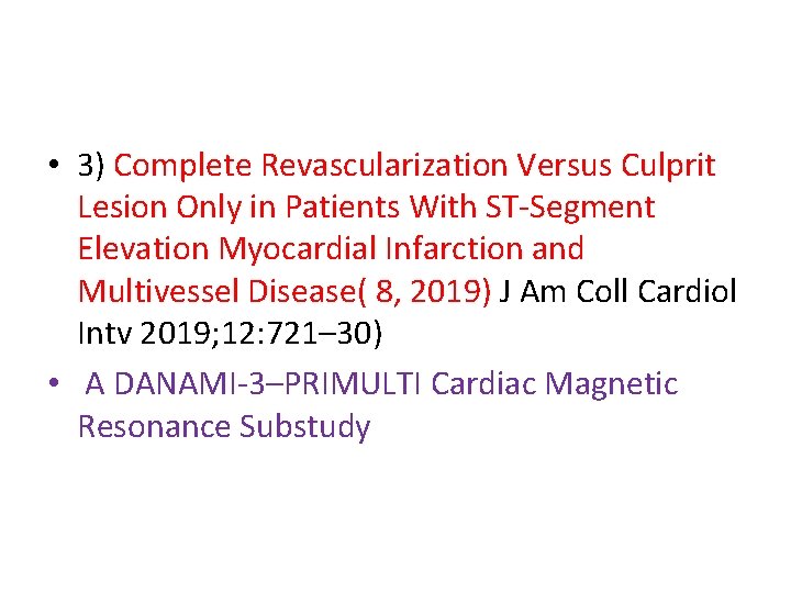  • 3) Complete Revascularization Versus Culprit Lesion Only in Patients With ST-Segment Elevation