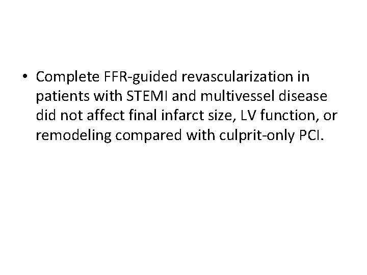  • Complete FFR-guided revascularization in patients with STEMI and multivessel disease did not