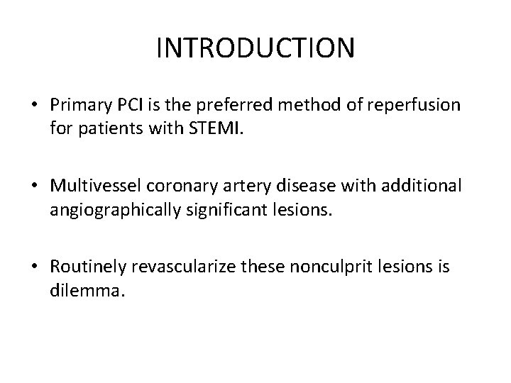 INTRODUCTION • Primary PCI is the preferred method of reperfusion for patients with STEMI.