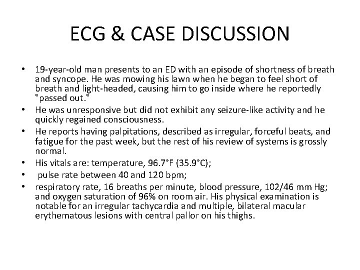 ECG & CASE DISCUSSION • 19 -year-old man presents to an ED with an