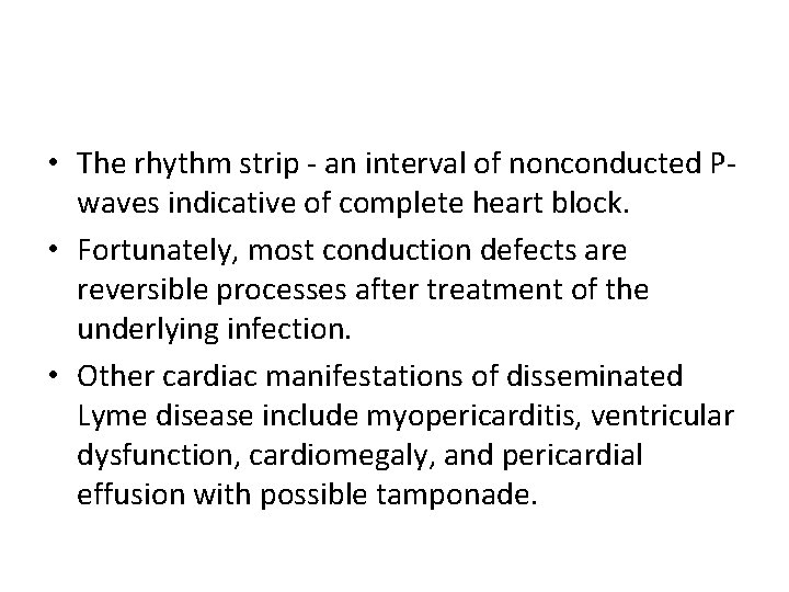  • The rhythm strip - an interval of nonconducted Pwaves indicative of complete