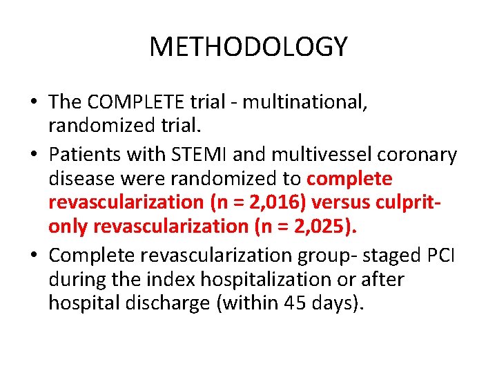 METHODOLOGY • The COMPLETE trial - multinational, randomized trial. • Patients with STEMI and