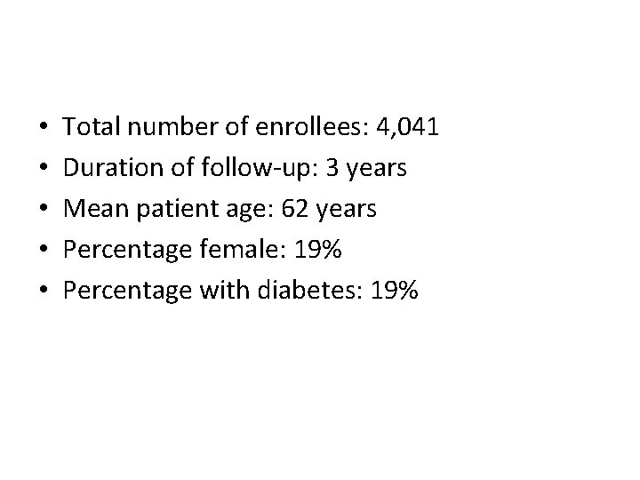  • • • Total number of enrollees: 4, 041 Duration of follow-up: 3