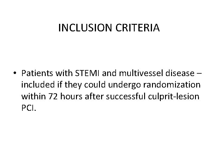 INCLUSION CRITERIA • Patients with STEMI and multivessel disease – included if they could