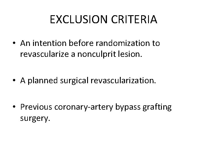 EXCLUSION CRITERIA • An intention before randomization to revascularize a nonculprit lesion. • A