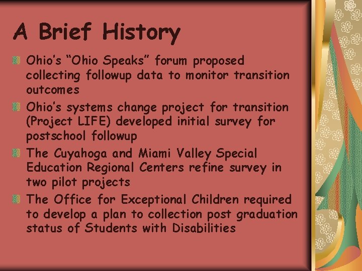 A Brief History Ohio’s “Ohio Speaks” forum proposed collecting followup data to monitor transition