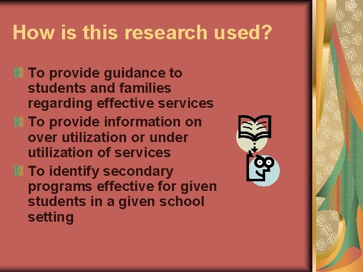 How is this research used? To provide guidance to students and families regarding effective